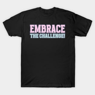 Embrace The Challenge Motivational Words T-Shirt